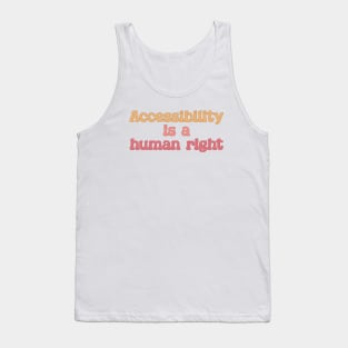 Accessibility Is A Human Right - Disability Activism Tank Top